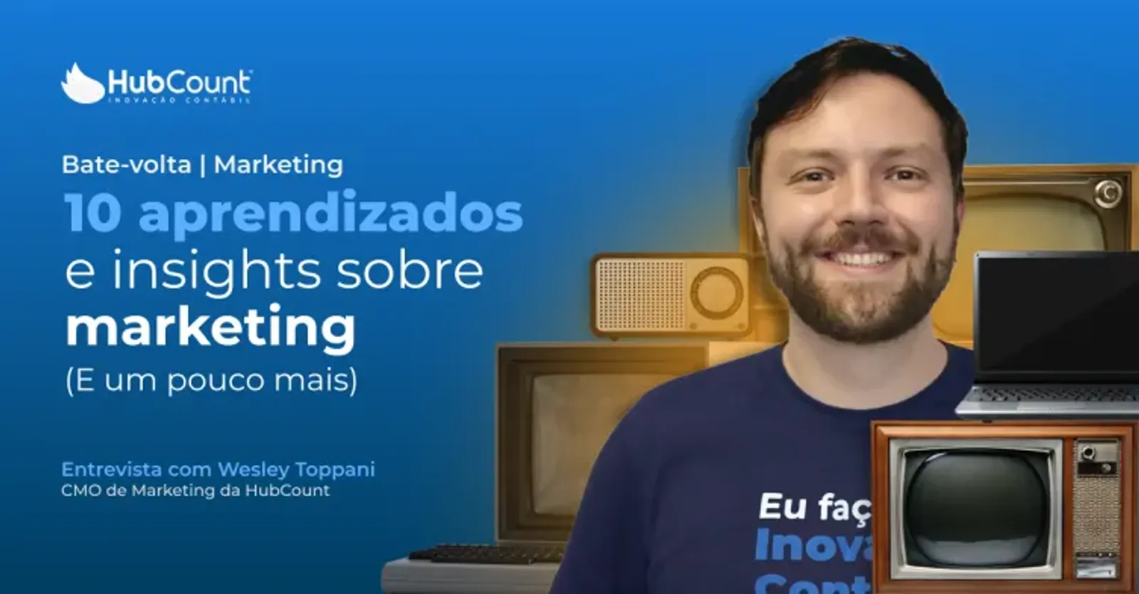 Entrevista | Wesley Toppani: 10 aprendizados e insights sobre Marketing