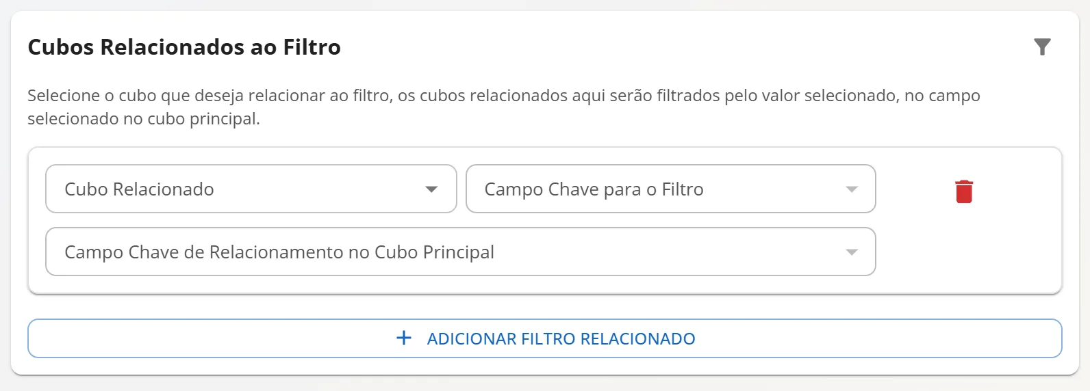 Seção Cubos Relacionados ao Filtro com um filtro relacionado novo: Cubo Relacionado, Campo Chave para o Filtro e Campo Chave de Relacionamento no Cubo Principal